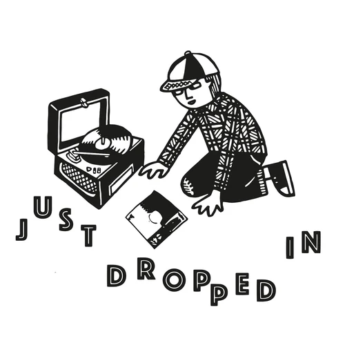 Just Dropped In
