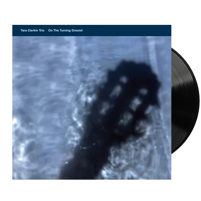 Tara Clerkin Trio - On The Turning Ground (Vinyl)